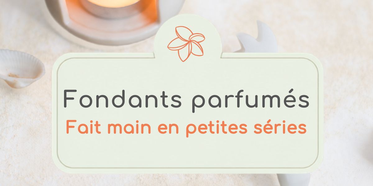 Fondants parfumés fait main
