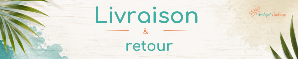 livraison et retour Archipel Parfums
